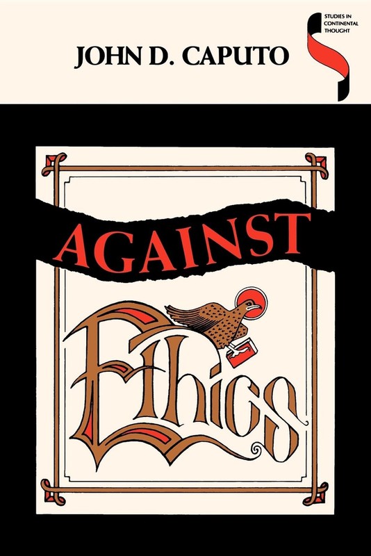 Against Ethics: Contributions to a Poetics of Obligation with Constant Refer…