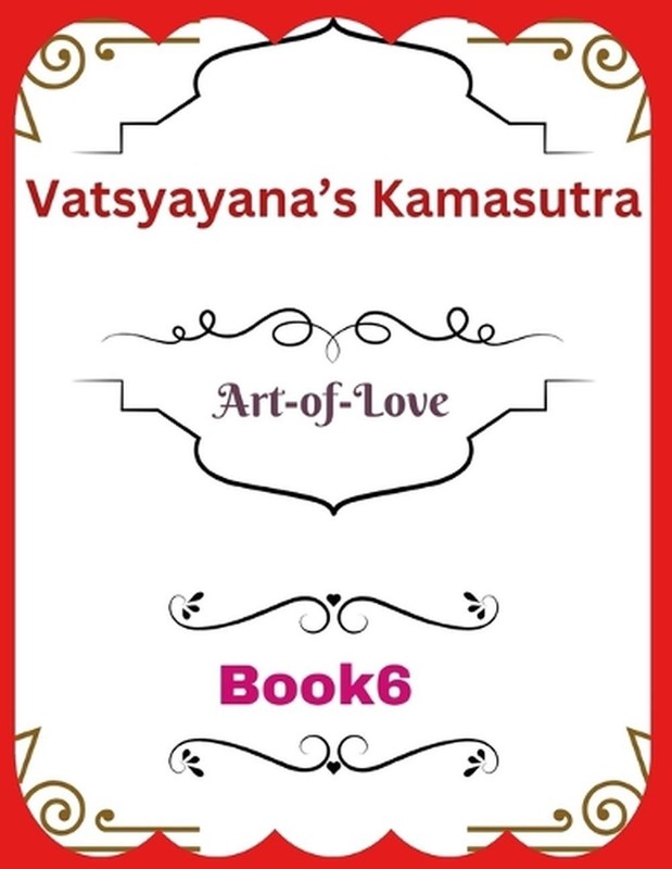 Vatsyayana's Kamasutra: Art-of-Love [Book 6] by A2z Studio Paperback Book