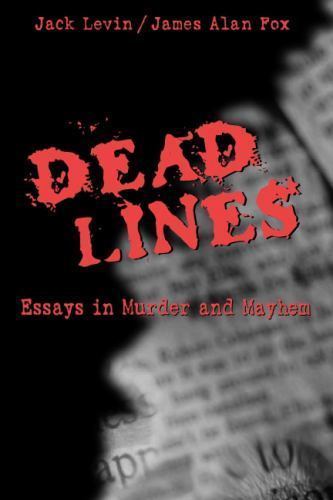 Dead Lines: Essays in Murder and Mayhem by Jack Levin; James Alan Fox