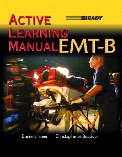 Active Learning Manual: EMT-B by Daniel Limmer; Chrisopher J. Le Baudour