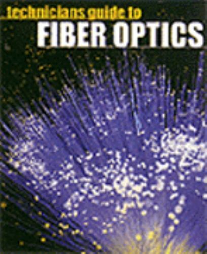 Electronics Technology Ser.: Technician’s Guide to Fiber Optics by Donald J….