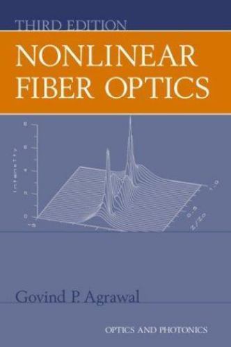 Nonlinear Fiber Optics (Optics and Photonics) by Govind P. Agrawal