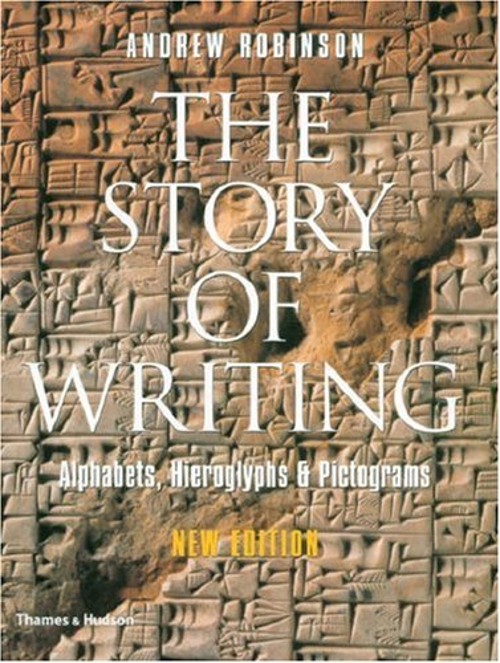 The Story of Writing : Alphabets, Hieroglyphs and Pictograms Andr