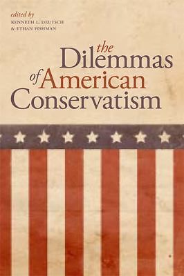 The Dilemmas of American Conservatism