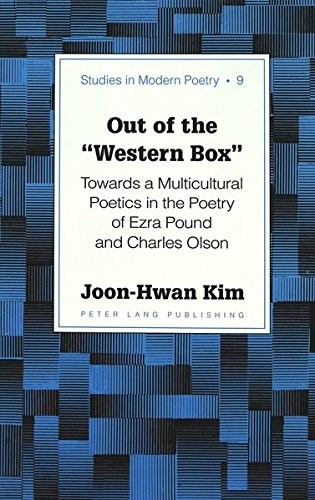 OUT OF THE WESTERN BOX: TOWARDS A MULTICULTURAL POETICS IN By Joon-hwan Kim