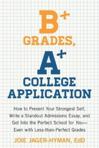 Joie Jager-Hyman B+ Grades, A+ College Application (Paperback)
