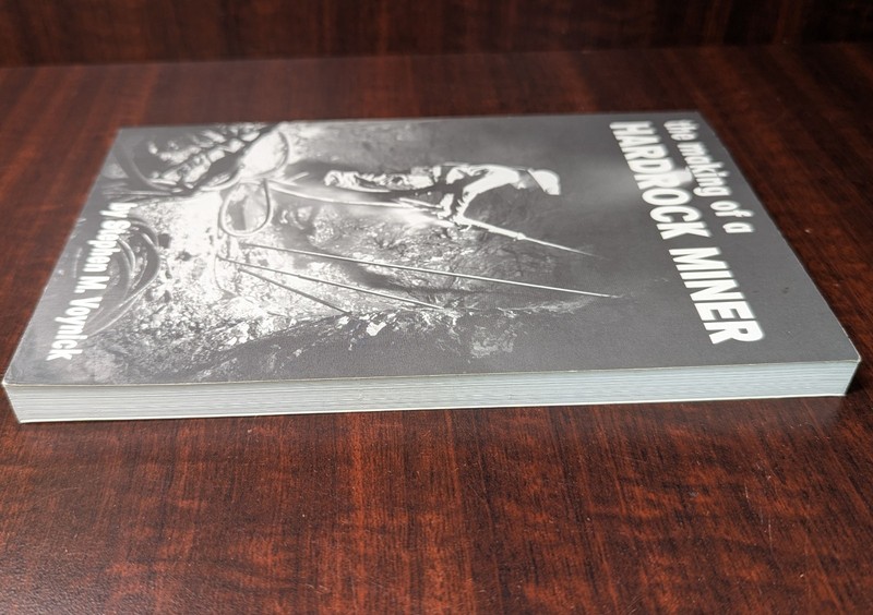 Author Signed, The Making of a Hardrock Miner Paperback Stephen M. Voynick gallery