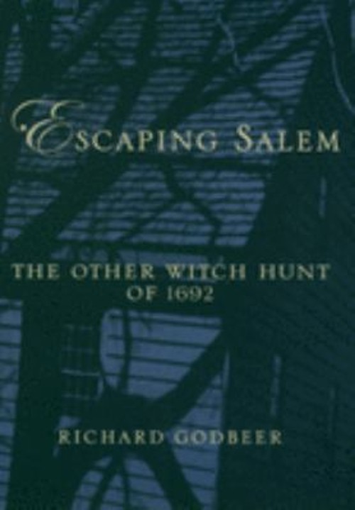 Escaping Salem : The Other Witch Hunt of 1692 Paperback Richard G