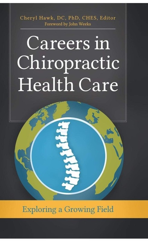 Careers in Chiropractic Health Care: Exploring a Growing Field by Cheryl Hawk DC