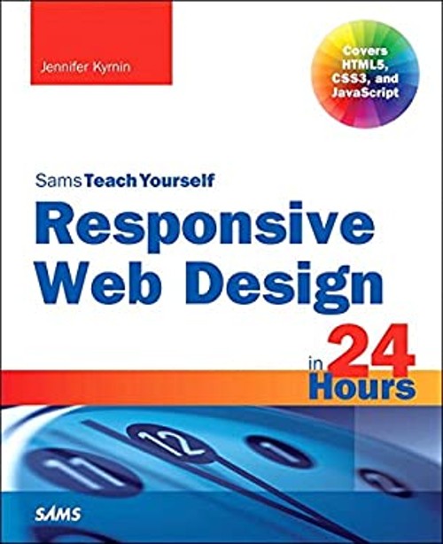 Responsive Web Design with HTML5 and CSS3 in 24 Hours Paperback J