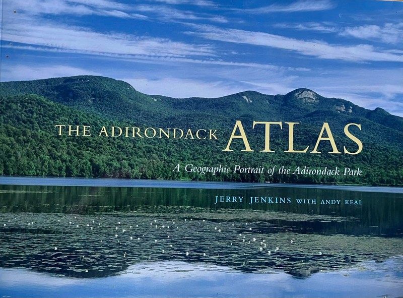 The Adirondack Atlas: A Geographic Portrait of the Adirondack Park Jerry Jenkins