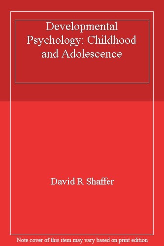 Developmental Psychology: Childhood and Adolescence By David R.