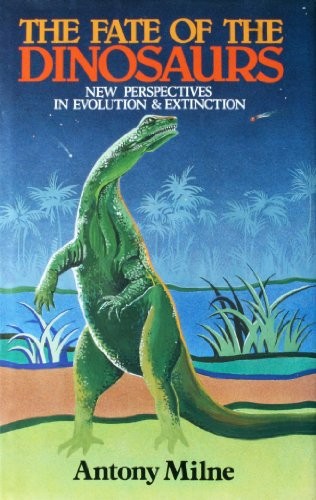 Fate of the Dinosaurs: New Perspectives in Evolutio… by Milne, Antony Hardback
