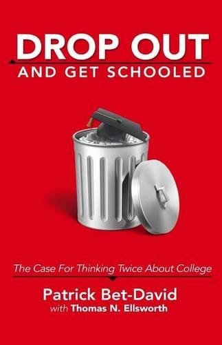 Patrick Bet-David Thomas N Ellsworth Drop Out And Get Schooled (Paperback)