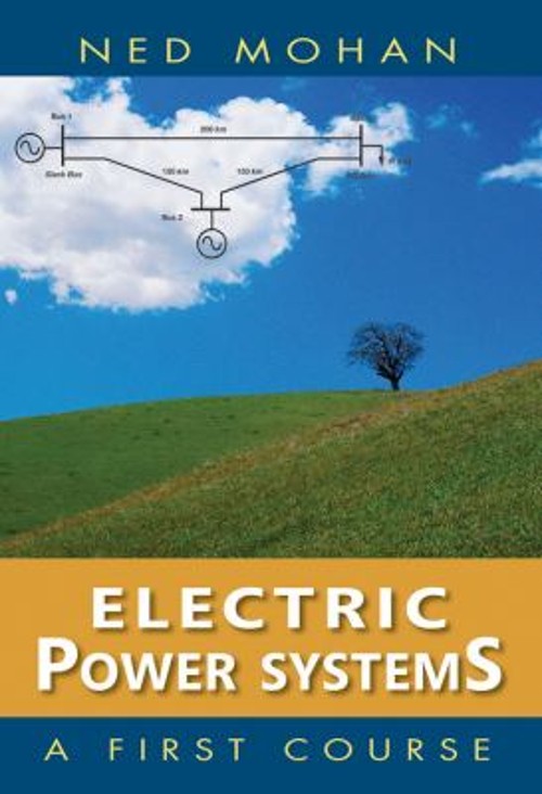 Electric Power Systems : A First Course Hardcover Ned Mohan