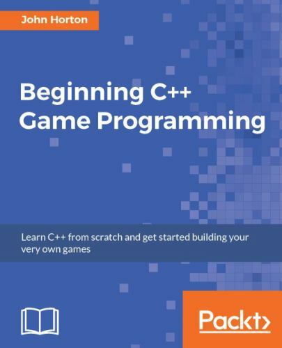 Beginning C++ Game Programming: Learn C++ from scratch and get started...