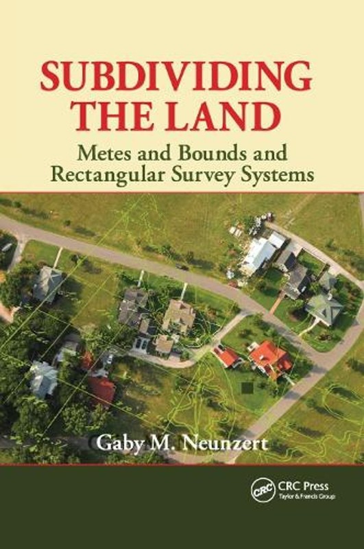 Subdividing the Land: Metes and Bounds and Rectangular Survey Systems by Gaby M.