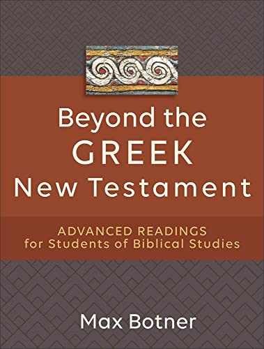 Beyond the Greek New Testament – Paperback, by Max Botner – Very Good