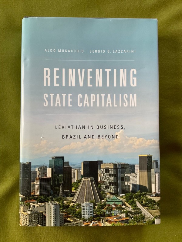 EXC HDCVR Reinventing State Capitalism: Leviathan in Business, Brazil and Beyond