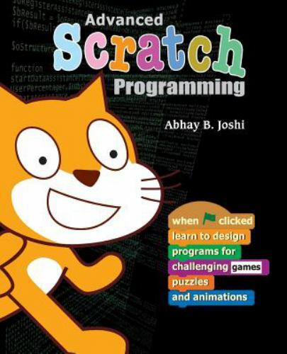 Advanced Scratch Programming: Learn to design programs for challenging games,…