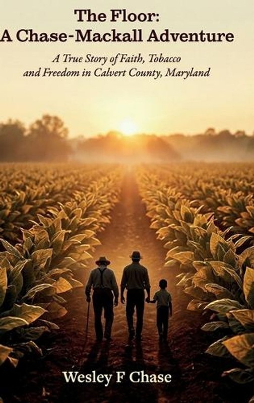 The Floor: A Chase-Mackall Adventure, A True Story of Faith, Tobacco, and Freedo