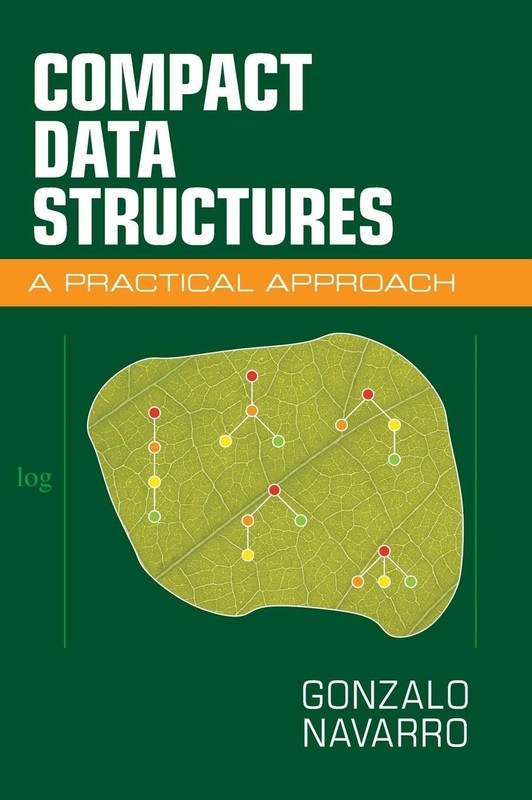 Compact Data Structures: A Practical Approach by Navarro
