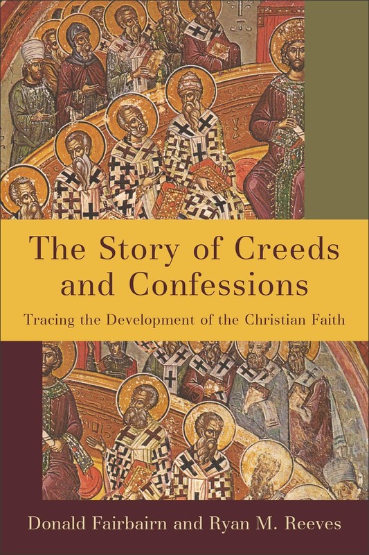 The Story of Creeds and Confessions: Tracing the Development of the Christia…
