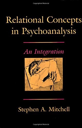 Relational Concepts in Psychoanalysis: An Integration by Stephen A. Mitchell