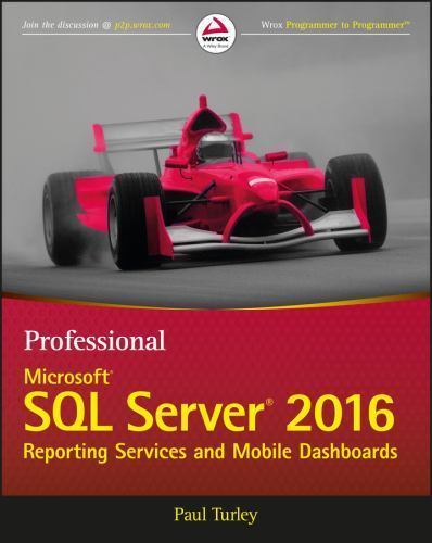 Professional Microsoft SQL Server 2016 Reporting Services and Mobile Reports