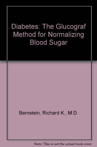 DIABETES: THE GLUCOGRAF METHOD FOR NORMALIZING BLOOD SUGAR By Richard K.