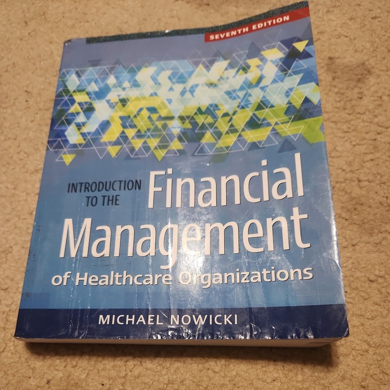 Introduction to the Financial Management of Healthcare Organizations, Seventh…