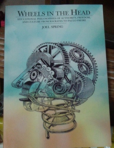 Wheels in the Head: Educational Philos…, Spring, Joel