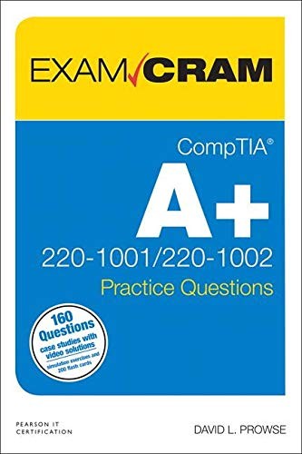 COMPTIA A+ PRACTICE QUESTIONS EXAM CRAM CORE 1 (220-1001) By David L. Prowse