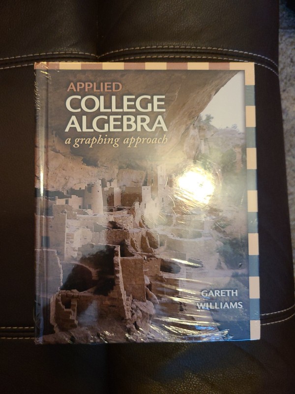 APPLIED COLLEGE ALGEBRA: A GRAPHING APPROACH By Gareth Williams, Hardcover, New!