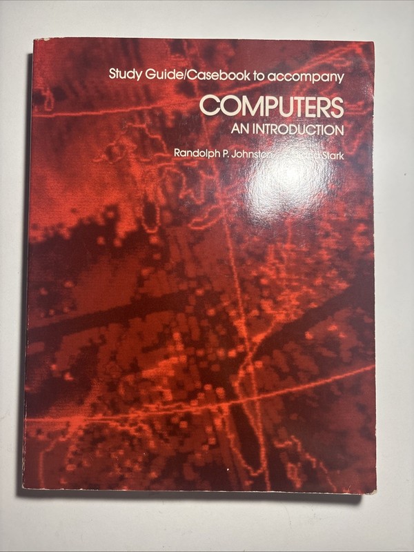 Study Guide/Casebook to Accompany Computers PB Book By Randolph P. Johnston