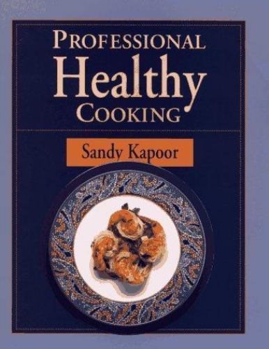 Professional Healthy Cooking by Sandy Kapoor