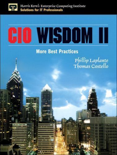 CIO Wisdom II: More Best Practices by Thomas Costello; Phillip A. Laplante