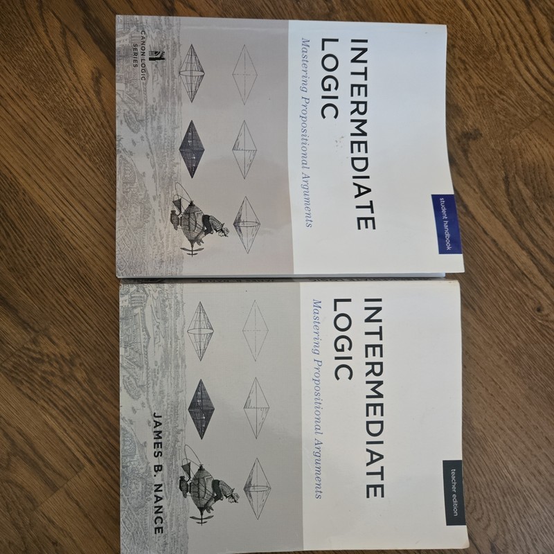 Intermediate Logic Teacher and Student Edition Mastering Propositional Arguments
