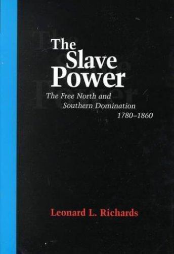 Slave Power : The Free North and Southern Domination, 1780-1860, Paperback by…