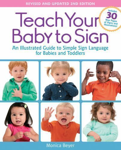 Teach Your Baby to Sign, Revised and Updated 2nd Edition: An Illustrated Guide t