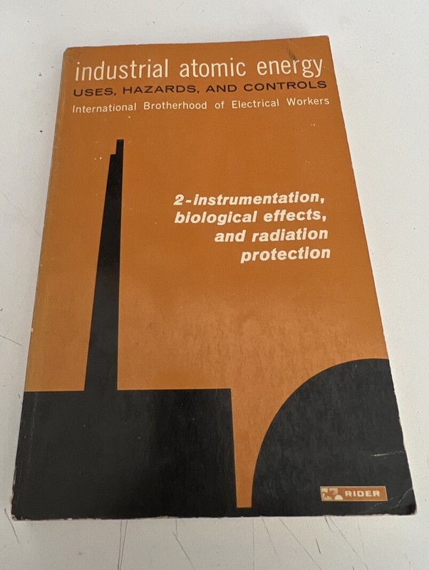 Industrial Atomic Energy: Uses, Hazards And Controls Volumes 1, 2 & 3 1965 PB gallery