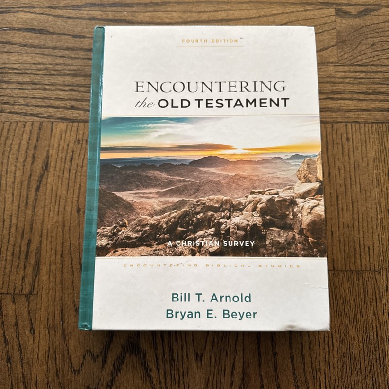Encountering the Old Testament by Bill Arnold and Bryan Beyer, Fourth Edition
