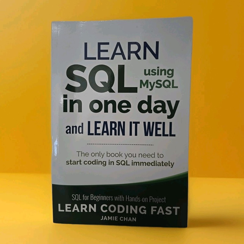 Learn Coding Fast with Hands-On Project Ser.: SQL : Learn SQL (using MySQL)…