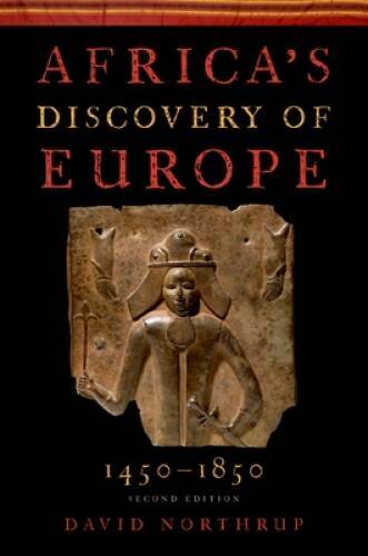 Africa’s Discovery of Europe 1450-1850 – Paperback By Northrup, David – GOOD