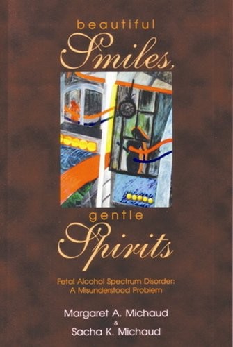 Beautiful Smiles, Gentle Spirits: Fetal Alcohol Spectrum Disorder: A Misunde…