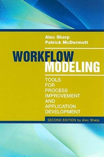 Workflow Modeling: Tools for Process 2e by Alec Sharp: Used