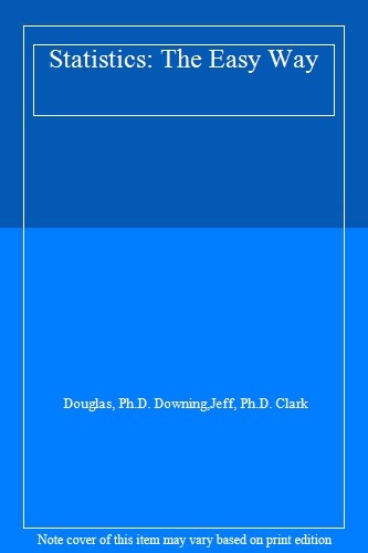 Statistics: The Easy Way By Douglas, Ph.D. Downing,Jeff, Ph.D. C