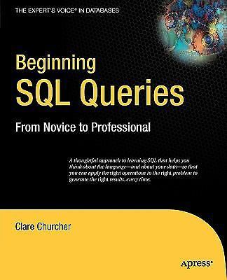 Beginning SQL Queries: From Novice to Professional by Clare Churcher
