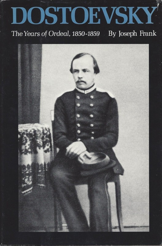 Dostoevsky: The Years of Ordeal, 1850-1859 (DOSTOEVSKY (FRANK, JOSEPH))
