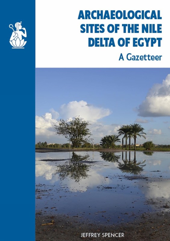 Archaeological Sites of the Nile Delta of Egypt: A Gazeteer by Spencer